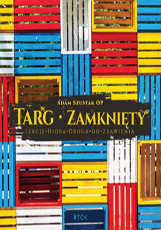 Okładka książki/ebooka Targ Zamknięty. Lekcje Hioba. Droga do zbawienia