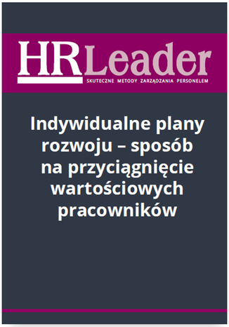 Okładka książki/ebooka Indywidualne plany rozwoju - sposób na przyciągnięcie wartościowych pracowników