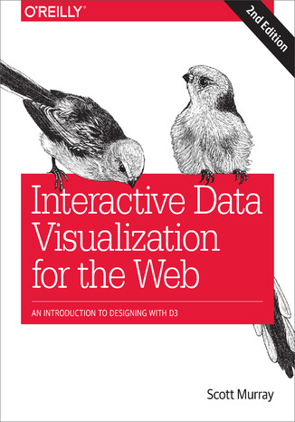 Okładka książki/ebooka Interactive Data Visualization for the Web. An Introduction to Designing with D3. 2nd Edition