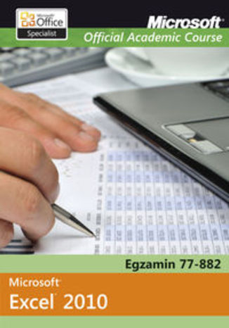 Okładka książki/ebooka Microsoft Office Excel 2010. Egzamin 77-882. Microsoft Official Academic Course