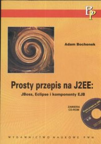 Okładka książki/ebooka Prosty przepis na J2EE: Boss, Eclipse i komponenty EJB