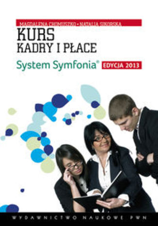 Okładka książki/ebooka Kurs Kadry i Płace. System Symfonia. Edycja 2013 z płytą CD