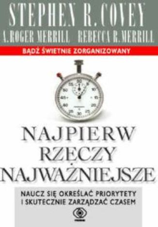 Okładka książki/ebooka Najpierw rzeczy najważniejsze. Naucz się określać priorytety i skutecznie zarządzać czasem