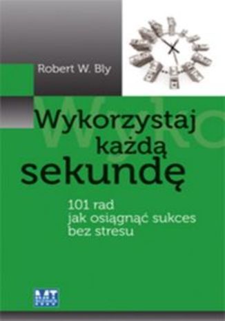 Okładka książki/ebooka Wykorzystaj każdą sekundę