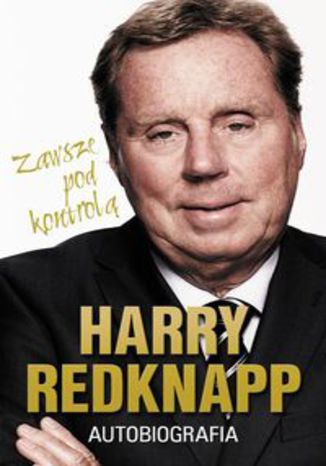 Okładka książki/ebooka Harry Redknapp Autobiografia. Zawsze pod kontrolą