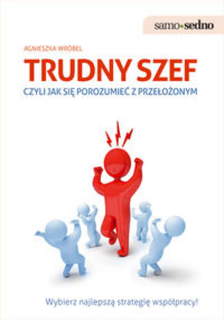 Okładka książki/ebooka Trudny szef czyli jak się porozumieć z przełożonym