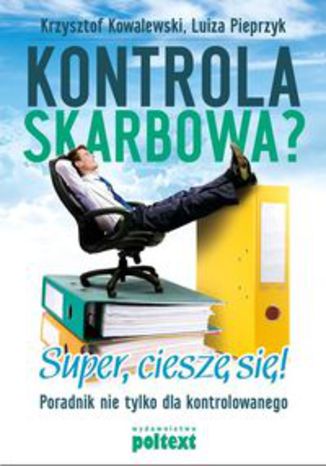 Okładka książki/ebooka Kontrola skarbowa? Super cieszę się. Poradnik nie tylko dla kontrolowanego