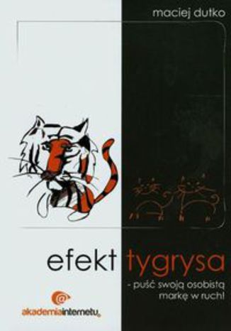 Okładka książki/ebooka Efekt tygrysa. puść swoją osobistą markę w ruch