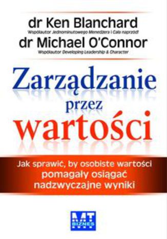 Okładka książki/ebooka Zarządzanie przez wartości. Jak sprawić, by osobiste wartości pomagały osiągać nadzwyczajne wyniki