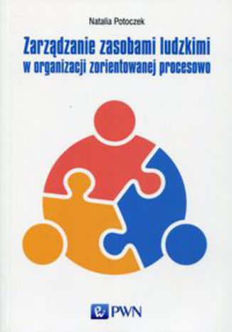 Okładka książki/ebooka Zarządzanie zasobami ludzkimi w organizacji zorientowanej procesowo