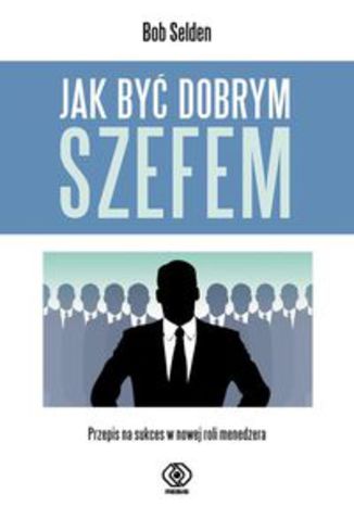 Okładka książki/ebooka Jak być dobrym szefem