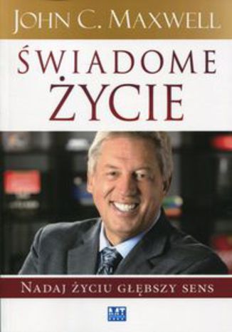 Okładka książki/ebooka Świadome życie. Nadaj życiu głębszy sens