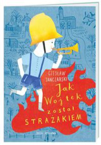Okładka książki/ebooka Jak Wojtek został strażakiem