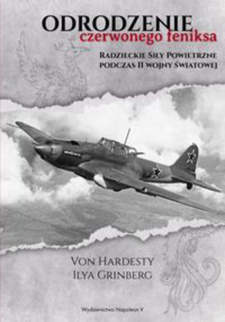 Okładka książki/ebooka Odrodzenie czerwonego feniksa. Radzieckie siły powietrzne podczas II wojny światowej