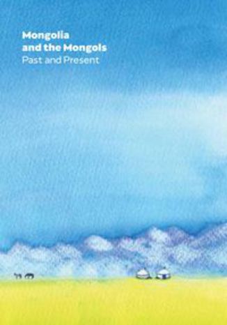 Okładka książki/ebooka Mongolia and the Mongols Past and Present