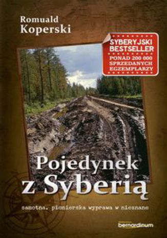 Pojedynek z Syberią. samotna, pionierska wyprawa w nieznane