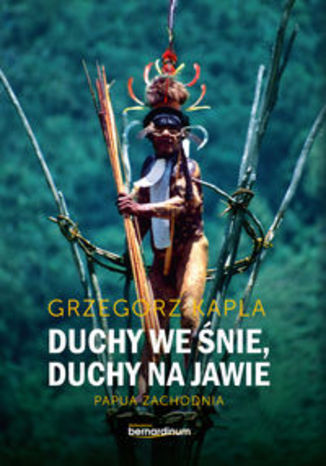 Okładka książki/ebooka Duchy we śnie, Duchy na jawie. Papua zachodnia