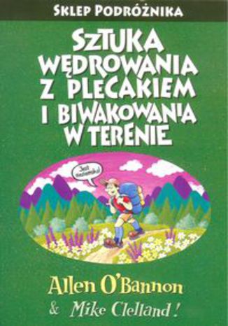 Okładka książki/ebooka Sztuka wędrowania z plecakiem i biwakowania w terenie Podróżnika