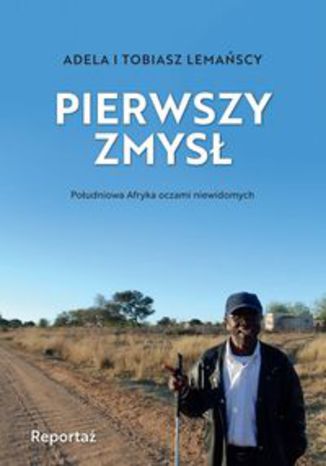 Pierwszy zmysł. Południowa Afryka oczami niewidomych