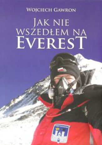 Okładka książki/ebooka Jak nie wszedłem na Everest