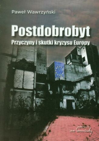 Okładka książki/ebooka Postdobrobyt. Przyczyny i skutki kryzysu Europy