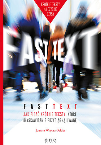 Okładka książki/ebooka Fast text. Jak pisać krótkie teksty, które błyskawicznie przyciągną uwagę