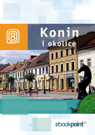 Okładka książki/ebooka Konin i okolice. Miniprzewodnik