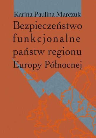 Okładka książki/ebooka Bezpieczeństwo funkcjonalne państw regionu Europy Północnej