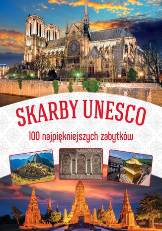 Okładka książki/ebooka Skarby UNESCO. 100 najpiękniejszych zabytków