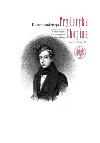Okładka książki/ebooka Korespondencja Fryderyka Chopina, tom 1, 1816-1831