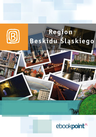 Okładka książki/ebooka Region Beskidu Śląskiego. Miniprzewodnik