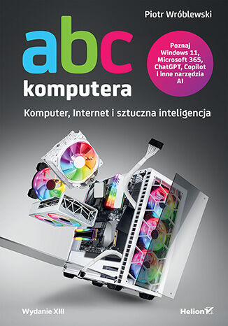 ABC komputera. Wydanie XIII. Komputer, Internet i sztuczna inteligencja