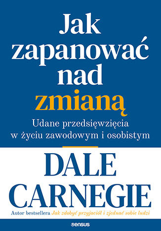 Okładka książki/ebooka Jak zapanować nad zmianą. Udane przedsięwzięcia w życiu zawodowym i osobistym