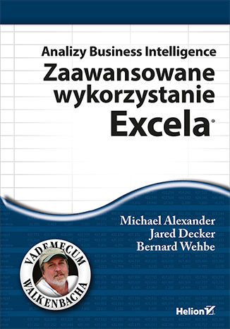 Alexander M Analizy Business Intelligence Zaawansowane Wykorzystanie Excela Pdf Excel Ksiazki Tomp93 Chomikuj Pl