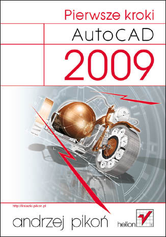 AutoCAD 2009. Pierwsze kroki Andrzej Pikoń - okładka książki
