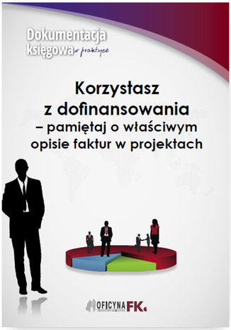 Okładka książki/ebooka Korzystasz z dofinansowania - pamiętaj o właściwym opisie faktur w projektach