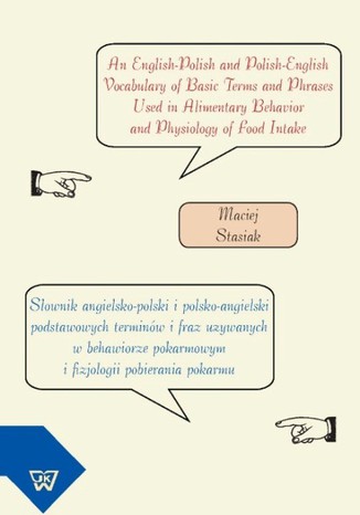 Okładka książki/ebooka Słownik angielsko-polski i polsko-angielski podstawowych terminów i fraz używanych w behawiorze pokarmowym i fizjologii pobierania pokarmu