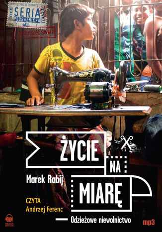 Okładka książki/ebooka Życie na miarę. Odzieżowe niewolnictwo