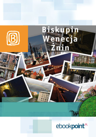 Okładka książki/ebooka Biskupin, Wenecja, Żnin. Miniprzewodnik