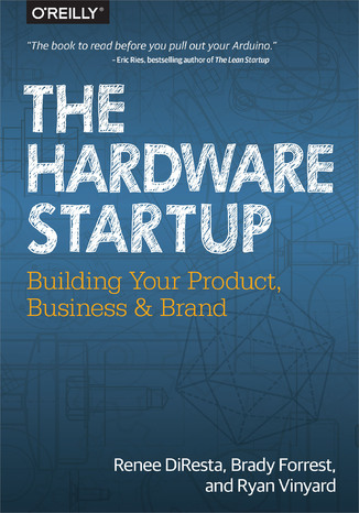 Okładka książki/ebooka The Hardware Startup. Building Your Product, Business, and Brand