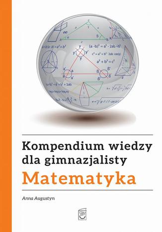 Okładka książki Kompendium wiedzy gimnazjalisty. Matematyka