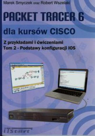 Okładka książki/ebooka Packet Tracer 6 dla kursów CISCO z przykładami i ćwiczeniami. Tom 2