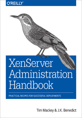 Okładka książki/ebooka XenServer Administration Handbook. Practical Recipes for Successful Deployments