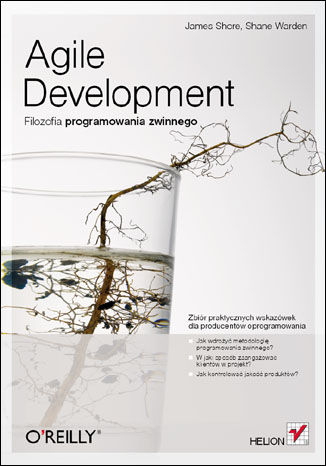 Agile Development. Filozofia programowania zwinnego James Shore, Shane Warden - okładka książki