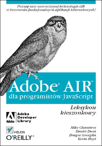 Adobe AIR dla programistów JavaScript. Leksykon kieszonkowy Mike Chambers, Daniel Dura, Kevin Hoyt, Dragos Georgita - okładka książki