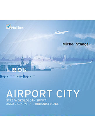 Airport City. Strefa okołotniskowa jako zagadnienie urbanistyczne. Monografia Michał Stangel - okładka audiobooks CD