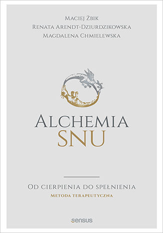 Okładka książki Alchemia snu. Od cierpienia do spełnienia. Metoda terapeutyczna