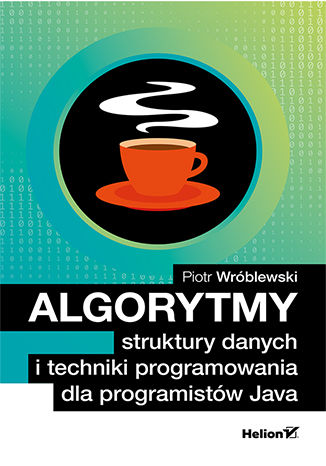 Algorytmy, struktury danych i techniki programowania dla programistów Java Piotr Wróblewski - okładka ebooka