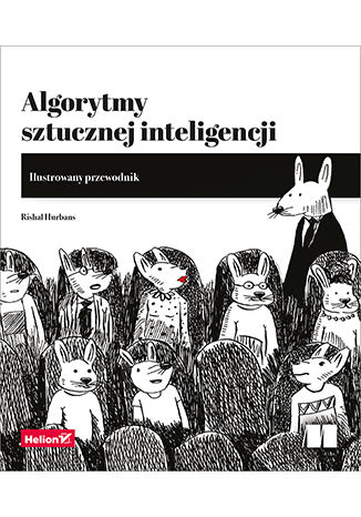 Algorytmy sztucznej inteligencji. Ilustrowany przewodnik Rishal Hurbans - okładka książki