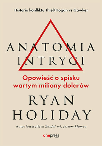 Anatomia intrygi. Opowieść o spisku wartym miliony dolarów Ryan Holiday - okładka książki